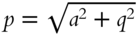 p equals StartRoot a squared plus q squared EndRoot