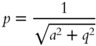 p equals StartFraction 1 Over StartRoot a squared plus q squared EndRoot EndFraction