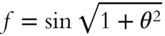 f equals sine StartRoot 1 plus theta squared EndRoot