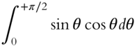 integral Subscript 0 Superscript plus pi slash 2 Baseline sine theta cosine theta d theta