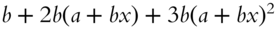 b plus 2 b left-parenthesis a plus italic b x right-parenthesis plus 3 b left-parenthesis a plus italic b x right-parenthesis squared