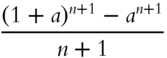 StartFraction left-parenthesis 1 plus a right-parenthesis Superscript n plus 1 Baseline minus a Superscript n plus 1 Baseline Over n plus 1 EndFraction