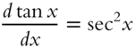 StartFraction d tangent x Over italic d x EndFraction equals secant squared x