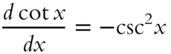 StartFraction d cotangent x Over italic d x EndFraction equals minus cosecant squared x