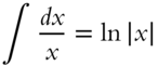 integral StartFraction italic d x Over x EndFraction equals ln StartAbsoluteValue x EndAbsoluteValue