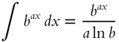 integral b Superscript italic a x Baseline italic d x equals StartFraction b Superscript italic a x Baseline Over a ln b EndFraction