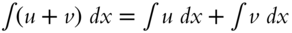 integral left-parenthesis u plus v right-parenthesis italic d x equals integral u italic d x plus integral v italic d x