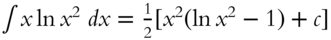 integral x ln x squared italic d x equals one half left-bracket x squared left-parenthesis ln x squared minus 1 right-parenthesis plus c right-bracket