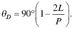 theta Subscript upper D Baseline equals 90 degree left-parenthesis 1 minus StartFraction 2 upper L Over upper P EndFraction right-parenthesis period