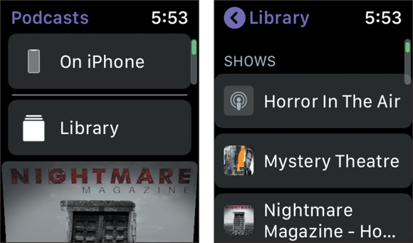 Snapshots of the Podcast app on Apple Watch (left), swipe up to access the library stored on your Apple Watch or on a nearby iPhone (right).