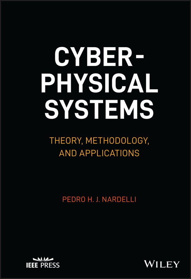 Cover: Cyber-physical Systems, Theory, Methodology, and Applications by Pedro H. J. Nardelli
