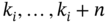 k Subscript i Baseline comma ellipsis comma k Subscript i Baseline plus n