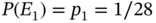 upper P left-parenthesis upper E 1 right-parenthesis equals p 1 equals 1 slash 28