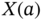 upper X left-parenthesis a right-parenthesis