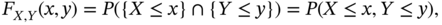 upper F Subscript upper X comma upper Y Baseline left-parenthesis x comma y right-parenthesis equals upper P left-parenthesis left-brace upper X less-than-or-equal-to x right-brace intersection left-brace upper Y less-than-or-equal-to y right-brace right-parenthesis equals upper P left-parenthesis upper X less-than-or-equal-to x comma upper Y less-than-or-equal-to y right-parenthesis comma