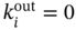 k Subscript i Superscript out Baseline equals 0