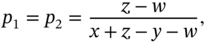 p 1 equals p 2 equals StartFraction z minus w Over x plus z minus y minus w EndFraction comma
