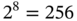 2 Superscript 8 Baseline equals 256