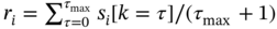 r Subscript i Baseline equals sigma-summation Underscript tau equals 0 Overscript tau Subscript max Baseline Endscripts s Subscript i Baseline left-bracket k equals tau right-bracket slash left-parenthesis tau Subscript max Baseline plus 1 right-parenthesis