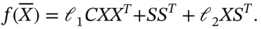 f left-parenthesis upper X overbar right-parenthesis equals normal script l 1 italic upper C upper X upper X Superscript upper T Baseline plus Baseline italic upper S upper S Superscript upper T Baseline plus normal script l 2 italic upper X upper S Superscript upper T Baseline period