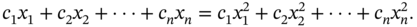 c 1 x 1 plus c 2 x 2 plus midline-horizontal-ellipsis plus c Subscript n Baseline x Subscript n Baseline equals c 1 x 1 squared plus c 2 x 2 squared plus midline-horizontal-ellipsis plus c Subscript n Baseline x Subscript n Superscript 2 Baseline period