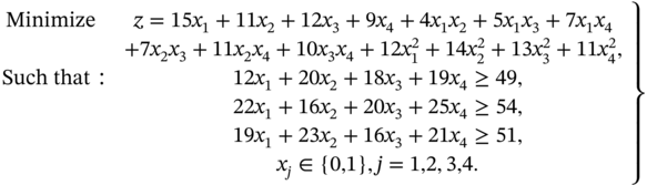 StartLayout 1st Row 1st Column StartLayout 1st Row Minimize 2nd Row Blank EndLayout 2nd Column StartLayout 1st Row z equals 15 x 1 plus 11 x 2 plus 12 x 3 plus 9 x 4 plus 4 x 1 x 2 plus 5 x 1 x 3 plus 7 x 1 x 4 2nd Row plus 7 x 2 x 3 plus 11 x 2 x 4 plus 10 x 3 x 4 plus 12 x 1 squared plus 14 x 2 squared plus 13 x 3 squared plus 11 x 4 squared comma EndLayout 2nd Row 1st Column Such that colon 2nd Column 12 x 1 plus 20 x 2 plus 18 x 3 plus 19 x 4 greater-than-or-equal-to 49 comma 3rd Row 1st Column Blank 2nd Column 22 x 1 plus 16 x 2 plus 20 x 3 plus 25 x 4 greater-than-or-equal-to 54 comma 4th Row 1st Column Blank 2nd Column 19 x 1 plus 23 x 2 plus 16 x 3 plus 21 x 4 greater-than-or-equal-to 51 comma 5th Row 1st Column Blank 2nd Column x Subscript j Baseline element-of StartSet 0 comma 1 EndSet comma j equals 1 comma 2 comma 3 comma 4 period EndLayout right-brace
