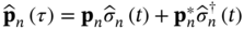 ModifyingAbove bold p With Ì‚ Subscript n Baseline left-parenthesis tau right-parenthesis equals bold p Subscript n Baseline ModifyingAbove sigma With Ì‚ Subscript n Baseline left-parenthesis t right-parenthesis plus bold p Subscript n Superscript asterisk Baseline ModifyingAbove sigma With Ì‚ Subscript n Superscript dagger Baseline left-parenthesis t right-parenthesis