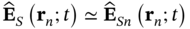 ModifyingAbove bold upper E With Ì‚ Subscript upper S Baseline left-parenthesis bold r Subscript n Baseline semicolon t right-parenthesis asymptotically-equals ModifyingAbove bold upper E With Ì‚ Subscript upper S n Baseline left-parenthesis bold r Subscript n Baseline semicolon t right-parenthesis