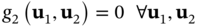 g 2 left-parenthesis bold u 1 comma bold u 2 right-parenthesis equals 0 for-all bold u 1 comma bold u 2