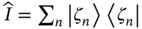 ModifyingAbove upper I With Ì‚ equals sigma-summation Underscript n Endscripts StartAbsoluteValue zeta Subscript n Baseline EndAbsoluteValue left pointing angle zeta Subscript n Baseline vertical-bar