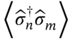 left pointing angle ModifyingAbove sigma With Ì‚ Subscript n Superscript dagger Baseline ModifyingAbove sigma With Ì‚ Subscript m Baseline right pointing angle