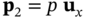 bold p 2 equals p bold u Subscript x