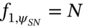 f Subscript 1 comma psi Sub Subscript upper S upper N Subscript Baseline equals upper N