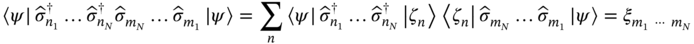 left pointing angle psi vertical-bar ModifyingAbove sigma With Ì‚ Subscript n 1 Superscript dagger Baseline ellipsis ModifyingAbove sigma With Ì‚ Subscript n Sub Subscript upper N Superscript dagger Baseline ModifyingAbove sigma With Ì‚ Subscript m Sub Subscript upper N Baseline ellipsis ModifyingAbove sigma With Ì‚ Subscript m 1 Baseline StartAbsoluteValue psi EndAbsoluteValue equals sigma-summation Underscript n Endscripts left pointing angle psi vertical-bar ModifyingAbove sigma With Ì‚ Subscript n 1 Superscript dagger Baseline ellipsis ModifyingAbove sigma With Ì‚ Subscript n Sub Subscript upper N Superscript dagger Baseline StartAbsoluteValue zeta Subscript n Baseline EndAbsoluteValue left pointing angle zeta Subscript n Baseline vertical-bar ModifyingAbove sigma With Ì‚ Subscript m Sub Subscript upper N Baseline ellipsis ModifyingAbove sigma With Ì‚ Subscript m 1 Baseline StartAbsoluteValue psi EndAbsoluteValue equals xi Subscript m 1 midline-horizontal-ellipsis m Sub Subscript upper N