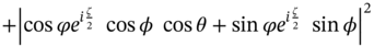 plus StartAbsoluteValue cosine phi e Superscript i StartFraction zeta Over 2 EndFraction Baseline cosine phi cosine theta plus sine phi e Superscript i StartFraction zeta Over 2 EndFraction Baseline sine phi EndAbsoluteValue squared