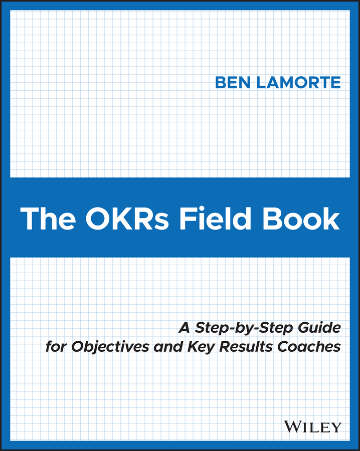 Cover: The OKRs Field Book by Ben Lamorte