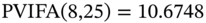 PVIFA left-parenthesis 8 comma 25 right-parenthesis equals 10.6748