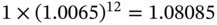 1 times left-parenthesis 1.0065 right-parenthesis Superscript 12 Baseline equals 1.08085