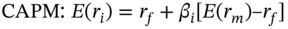 CAPM colon upper E left-parenthesis r Subscript i Baseline right-parenthesis equals r Subscript f Baseline plus beta Subscript i Baseline left-bracket upper E left-parenthesis r Subscript m Baseline right-parenthesis en-dash r Subscript f Baseline right-bracket