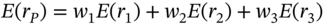 upper E left-parenthesis r Subscript upper P Baseline right-parenthesis equals w 1 upper E left-parenthesis r 1 right-parenthesis plus w 2 upper E left-parenthesis r 2 right-parenthesis plus w 3 upper E left-parenthesis r 3 right-parenthesis