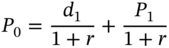 upper P 0 equals StartFraction d 1 Over 1 plus r EndFraction plus StartFraction upper P 1 Over 1 plus r EndFraction