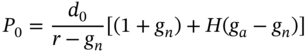 upper P 0 equals StartFraction d 0 Over r minus g Subscript n Baseline EndFraction left-bracket left-parenthesis 1 plus g Subscript n Baseline right-parenthesis plus upper H left-parenthesis g Subscript a Baseline minus g Subscript n Baseline right-parenthesis right-bracket