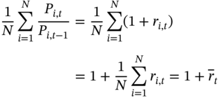 StartLayout 1st Row StartFraction 1 Over upper N EndFraction sigma-summation Underscript i equals 1 Overscript upper N Endscripts StartFraction upper P Subscript i comma t Baseline Over upper P Subscript i comma t minus 1 Baseline EndFraction equals StartFraction 1 Over upper N EndFraction sigma-summation Underscript i equals 1 Overscript upper N Endscripts left-parenthesis 1 plus r Subscript i comma t Baseline right-parenthesis 2nd Row equals 1 plus StartFraction 1 Over upper N EndFraction sigma-summation Underscript i equals 1 Overscript upper N Endscripts r Subscript i comma t Baseline equals 1 plus r overbar Subscript t EndLayout