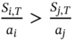 StartFraction upper S Subscript i comma upper T Baseline Over a Subscript i Baseline EndFraction greater-than StartFraction upper S Subscript j comma upper T Baseline Over a Subscript j Baseline EndFraction