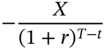 minus StartFraction upper X Over left-parenthesis 1 plus r right-parenthesis Superscript upper T minus t Baseline EndFraction
