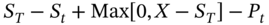 upper S Subscript upper T Baseline minus upper S Subscript t Baseline plus Max left-bracket 0 comma upper X minus upper S Subscript upper T Baseline right-bracket minus upper P Subscript t Baseline