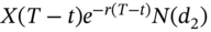 upper X left-parenthesis upper T minus t right-parenthesis e Superscript minus r left-parenthesis upper T minus t right-parenthesis Baseline upper N left-parenthesis d 2 right-parenthesis