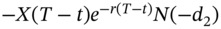 minus upper X left-parenthesis upper T minus t right-parenthesis e Superscript minus r left-parenthesis upper T minus t right-parenthesis Baseline upper N left-parenthesis minus d 2 right-parenthesis