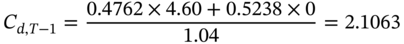 upper C Subscript d comma upper T minus 1 Baseline equals StartFraction 0.4762 times 4.60 plus 0.5238 times 0 Over 1.04 EndFraction equals 2.1063
