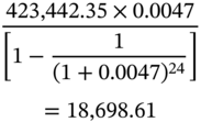 StartLayout 1st Row StartStartFraction 423 comma 442.35 times 0.0047 OverOver left-bracket 1 minus StartFraction 1 Over left-parenthesis 1 plus 0.0047 right-parenthesis Superscript 24 Baseline EndFraction right-bracket EndEndFraction 2nd Row equals 18 comma 698.61 EndLayout